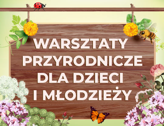 Warsztaty przyrodnicze dla dzieci i młodzieży