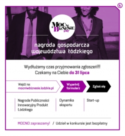 WYDŁUŻAMY CZAS PRZYJMOWANIA ZGŁOSZEŃ !!! Czekamy na Ciebie do 31 LIPCA !!! Nagroda Gospodarcza Województwa Łódzkiego „Mocni w Biznesie 2017”