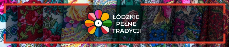 Czwarty otwarty konkurs ofert pt. &quot;Łódzkie pełne tradycji&quot; na 2024 rok