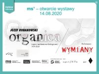 GALERIA WYMIANY. Organica (zapisy mechaniczno-biologiczne), 1958-2020 – otwarcie wystawy w Muzeum Sztuki w Łodzi.