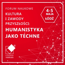 Forum Naukowe: „Kultura i zawody przyszłości: humanistyka jako téchne”