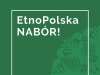 Rusza nabór wniosków do programu EtnoPolska 2019.