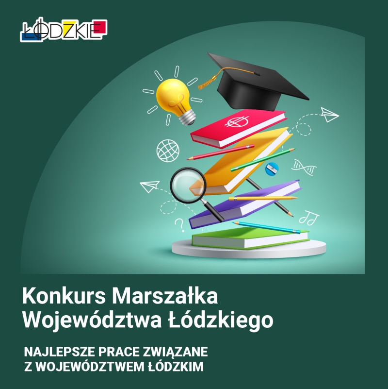 Zarząd Województwa Łódzkiego ogłasza konkurs o przyznanie nagród Marszałka Województwa Łódzkiego za najlepsze rozprawy i prace tematycznie związane z województwem łódzkim w 2025 roku