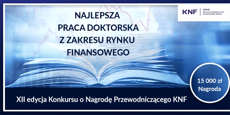 XII edycja Konkursu o Nagrodę Przewodniczącego KNF za najlepszą pracę doktorską z zakresu rynku finansowego