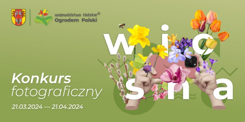 Konkurs fotograficzny &quot;Województwo Łódzkie Ogrodem Polski&quot; WIOSNA 2024