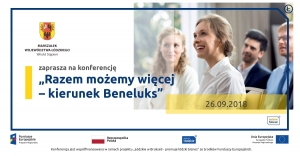 Zapraszamy na Konferencję &quot;Razem możemy więcej - kierunek Beneluks&quot;