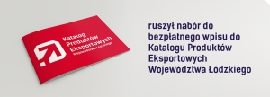 Nabór do bezpłatnego wpisu do Katalogu Produktów Eksportowych Województwa Łódzkiego!