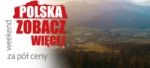 „Polska zobacz więcej - weekend za pół ceny”