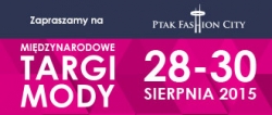 III edycja Międzynarodowych Targów Mody PTAK EXPO 2015 28-30 sierpnia 2015r.