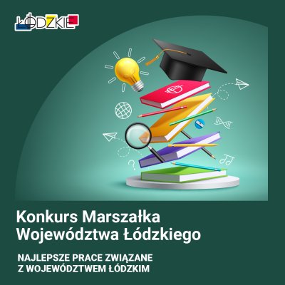 Nagrody Marszałka Wojew&oacute;dztwa Ł&oacute;dzkiego za najlepsze rozprawy i prace 2025 &ndash; poznaj opisy nagrodzonych prac przygotowane przez laureat&oacute;w konkursu!