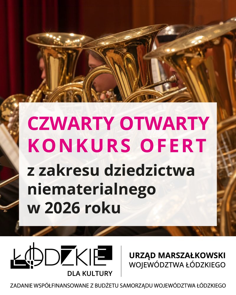 Czwarty otwarty konkurs ofert na realizację zadań publicznych Wojew&oacute;dztwa Ł&oacute;dzkiego z zakresu kultury, sztuki, ochrony d&oacute;br kultury i dziedzictwa narodowego w 2026 roku