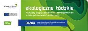 „Ekologiczne łódzkie – warsztaty dla przedsiębiorców i samorządowców z zielonych zamówień publicznych”