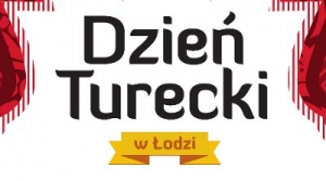 Dzień Turecki w  Łodzi