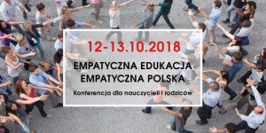 II Konferencja z cyklu Empatyczna Edukacja ⇒ Empatyczna Polska